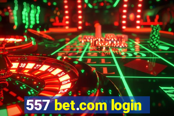 557 bet.com login